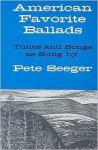 American Favorite Ballads: Tunes and Songs as Sung by Pete Seeger - Ethel Raim