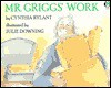 Mr Griggs' Work - Cynthia Rylant, Julie Downing