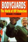 Bodyguards: The World of VIP Protection - Richard O'Connor