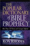 The Popular Dictionary of Bible Prophecy - Ron Rhodes