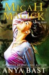 Micah's Magick - Anya Bast