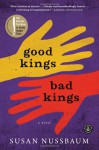 Good Kings Bad Kings: A Novel - Susan Nussbaum