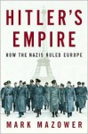 Hitler's Empire - Mark Mazower