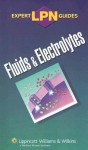 LPN Expert Guides: Fluids and Electrolytes - Lippincott Williams & Wilkins, Springhouse