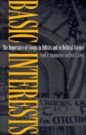 Basic Interests: The Importance of Groups in Politics and in Political Science - Frank R. Baumgartner, Beth L. Leech