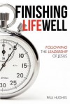 Finishing Life Well - Paul Hughes