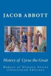 Cyrus the Great - Jacob Abbott