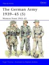 The German Army 1939-45 (5): Western Front 1943-45: Western Front, 1944-45 v. 5 (Men-at-Arms) - Nigel Thomas, Stephen Andrew