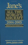 Jane's All The World's Aircraft 2004 2005 (Jane's All The World's Aircraft) (Jane's All The World's Aircraft) - Paul Jackson