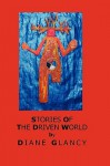 Stories of the Driven World - Diane Glancy