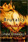 Brutally Beautiful - Lynne Connolly