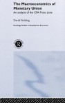 The Macroeconomics of Monetary Union: An Analysis of the Cfa Franc Zone - David Fielding