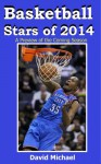 Basketball Stars of 2014: A Preview of the Coming NBA Season - David Michael