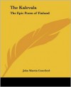 The Kalevala: The Epic Poem of Finland - Elias Lönnrot, John Martin Crawford