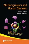 Nuclear Receptor Coregulators And Human Diseases - Bert W. O'Malley, O'Malley W. Bert