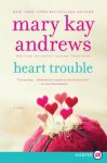 Heart Trouble (Callahan Garrity, #5) - Mary Kay Andrews, Kathy Hogan Trocheck