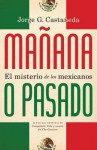 Mañana o pasado: El misterio de los mexicanos - Jorge G. Castañeda