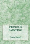 Prince's Painting - Leon Smith