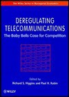 Deregulating Telecommunications: The Baby Bells Case for Competition - Richard S. Higgins, Paul H. Rubin