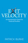 Exit Velocity: An Entrepreneur's Quest to Financial Freedom - Patrick Burke