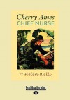 Cherry Ames, Chief Nurse (Easyread Large Edition) - Helen Wells