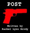 POST: A Play In One Act (Produced Plays by Rachel Lynn Brody) - Rachel Lynn Brody