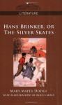 Hans Brinker, or The Silver Skates - Mary Mapes Dodge, Alice Carsey