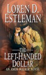 The Left-handed Dollar (Amos Walker Mystery #20) - Loren D. Estleman