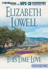 This Time Love: A Classic Love Story - Elizabeth Lowell, Laural Merlington