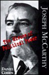 Joseph McCarthy: The Misuse of Political Power - Daniel Cohen