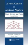 A First Course in Abstract Algebra: Rings, Groups and Fields, Second Edition - Marlow Anderson, Todd Feil