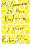 Mr. Penumbra's 24-Hour Bookstore - Robin Sloan