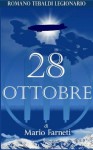 28 OTTOBRE (Romano Tebaldi legionario) (Italian Edition) - Mario Farneti