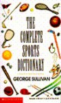 The Complete Sports Dictionary - George Sullivan