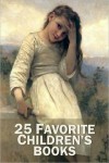 25 Favorite Children's Books - Johanna Spyri, Robert Louis Stevenson, Jack London, Mark Twain, Daniel Defoe, Anna Sewell, Kenneth Grahame, Eleanor H. Porter, L. Frank Baum, Jules Verne, Washington Irving, Johann David Wyss, R.D. Blackmore, Jonathan Swift, Charles Dickens, Louisa May Alcott, L.M. Montg