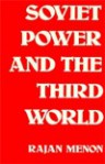 Soviet Power and the Third World - Rajan Menon