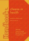 Handbook of Cheese in Health: Production, Nutrition and Medical Sciences (Human Health Handbooks) - Victor R. Preedy, Ronald Ross Watson, Vinood B. Patel