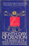 The Eighth Day of Creation: Makers of the Revolution in Biology (Touchstone Books) - Horace Freeland Judson