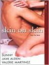 Skin on Skin - Sunny, Jami Alden, Valerie Martinez