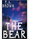 The Bear - P.A. Brown