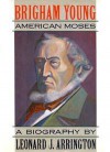 Brigham Young: American Moses - Leonard J. Arrington