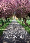 Pod drzewem magnolii - Frances Mayes