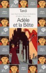 Adèle et la bête (Les aventures extraordinaires d'Adèle Blanc-Sec, #1) - Jacques Tardi