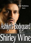 Ashlyn's Bodyguard (The Mullein's of Katherine Bay) - Shirley Wine