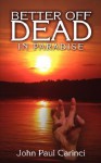 Better Off Dead: In Paradise - John Paul Carinci