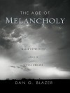 The Age of Melancholy: Major Depression and Its Social Origins - Dan G. Blazer