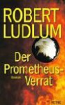 Der Prometheus-Verrat (Taschenbuch) - Michael Windgassen, Robert Ludlum