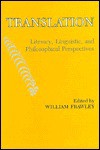 Translation: Literary, Linguistic, And Philosophical Perspectives - William Frawley