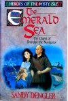 The Emerald Sea: The Quest Of Brendan The Navigator - Sandy Dengler