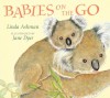 Babies on the Go (Board Book) - Linda Ashman, Jane Dyer